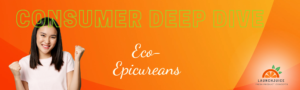Consumer Deep Dive: Eco-Epicureans
